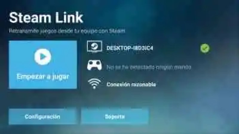 Steam Link comes to Android: so you can play on your mobile phone, tablet, or Android TV to the games of your PC