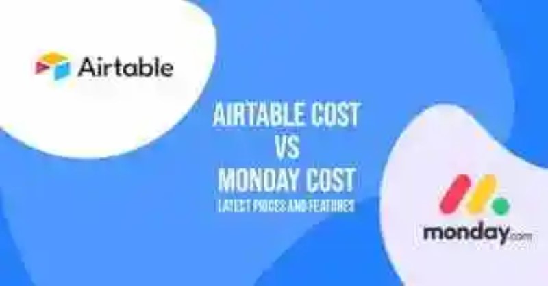 Airtable Cost vs Monday Cost: Latest Prices and Features